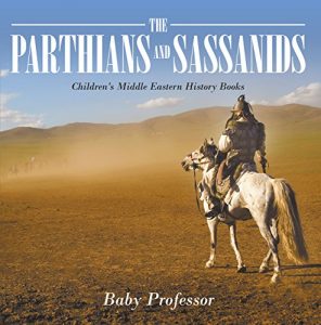 Baixar The Parthians and Sassanids | Children’s Middle Eastern History Books pdf, epub, eBook