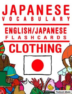 Baixar Japanese Vocabulary – English/Japanese Flashcards – Clothing (FLASHCARD EBOOKS) (English Edition) pdf, epub, eBook