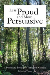Baixar Less Proud and More Persuasive: A Pride and Prejudice Variation Novella (English Edition) pdf, epub, eBook
