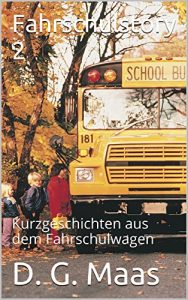 Baixar Fahrschulstory 2: Kurzgeschichten aus dem Fahrschulwagen (Fahrschulstory – Kurzgeschichten aus dem Fahrschulwagen) (German Edition) pdf, epub, eBook
