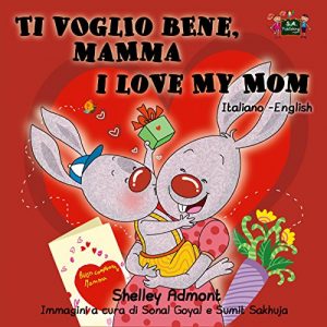 Baixar Ti voglio bene, mamma I Love My Mom (bilingual italian english,bilingual italian children’s books, italian kids books, italian children stories (Italian English Bilingual Collection) (Italian Edition) pdf, epub, eBook