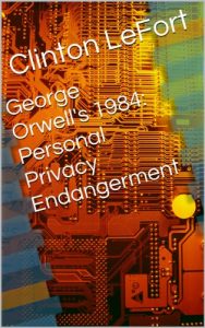 Baixar George Orwell’s 1984: Personal Privacy Endangerment (English Edition) pdf, epub, eBook