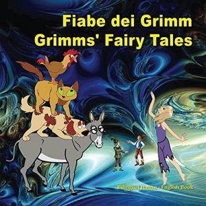 Baixar Fiabe dei Grimm. Grimms’ Fairy Tales. Bilingual Italian – English Book: Dual Language Picture Book for Kids. Edizione Bilingue (Inglese – Italiano) (Italian Edition) pdf, epub, eBook