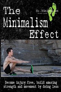 Baixar The Minimalism Effect: Become injury free, build amazing movement and strength by doing less. (English Edition) pdf, epub, eBook