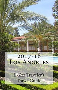 Baixar 2017-18 Los Angeles, CA E-Zzz Traveler’s Travel Guide (English Edition) pdf, epub, eBook