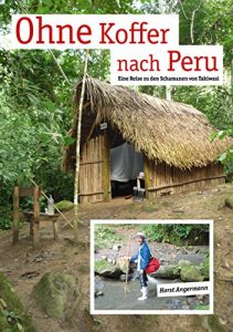 Baixar Ohne Koffer nach Peru: Eine Reise zu den Schamanen von Takiwasi (German Edition) pdf, epub, eBook