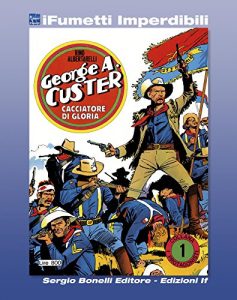 Baixar I Protagonisti n. 1 (iFumetti Imperdibili): George A. Custer – Cacciatore di gloria, I Protagonisti n. 1, settembre 1974 pdf, epub, eBook