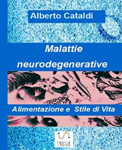 Baixar Malattie neurodegenerative – Alimentazione e Stile di vita pdf, epub, eBook