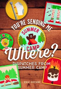 Baixar You’re Sending Me Where?: Dispatches from Summer Camp pdf, epub, eBook