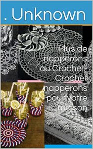 Baixar Plus de napperons au Crochet-Crochet napperons pour votre maison (French Edition) pdf, epub, eBook