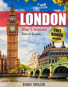 Baixar LONDON: The Ultimate Travel Guide With Essential Tips About What To See, Where To Go, Eat And Sleep (London Travel Guide, London Guide, London Traveling Guide) (English Edition) pdf, epub, eBook