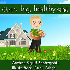 Baixar Children’s book:Cris’s big healthy salad: Motivate your child to eat healthy food (picture book for age 4-8, body health and values for early learning) (English Edition) pdf, epub, eBook