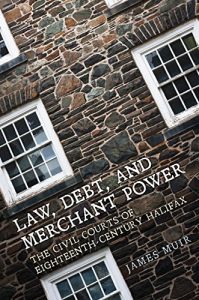 Baixar LAW, DEBT, AND MERCHANT POWER: The Civil Courts of Eighteenth-Century Halifax (English Edition) pdf, epub, eBook