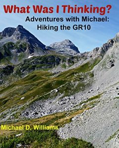Baixar What Was I Thinking?: Adventures with Michael:  Hiking the GR10 (English Edition) pdf, epub, eBook
