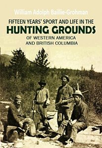 Baixar Fifteen years’ sport and life in the hunting grounds of western America and British Columbia (1900) (With Active Table of Contents) (English Edition) pdf, epub, eBook