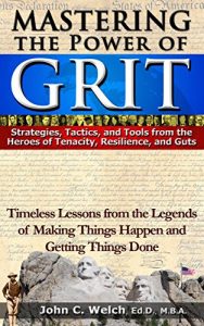 Baixar Mastering the Power of Grit: Strategies, Tactics, and Tools from the Heroes of Tenacity, Resilience, and Guts: Timeless Lessons from the Legends of Making … and Getting Things Done (English Edition) pdf, epub, eBook