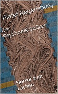 Baixar Der PsychoAlkoholiker: Horror zum Lachen (German Edition) pdf, epub, eBook