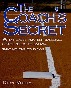 Baixar The Coach’s Secret: What every amateur baseball coach needs to know…that no one told you (English Edition) pdf, epub, eBook