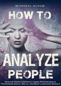 Baixar How to Analyze People: Analyze People Instantly Using Psychological Techniques, Social Skills, and Body Language Signals (English Edition) pdf, epub, eBook