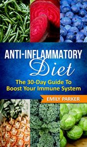 Baixar Anti-Inflammatory Diet: The 30-Day Guide To Boost Your Immune System (English Edition) pdf, epub, eBook
