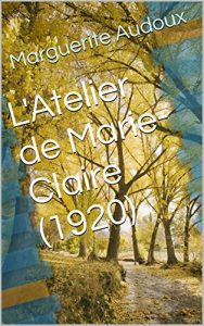 Baixar L’Atelier de Marie-Claire (1920) (French Edition) pdf, epub, eBook