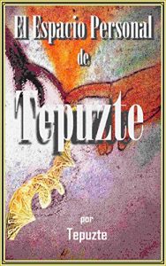 Baixar El Espacio Personal de Tepuzte (Spanish Edition) pdf, epub, eBook