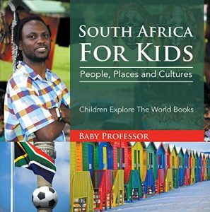Baixar South Africa For Kids: People, Places and Cultures – Children Explore The World Books pdf, epub, eBook