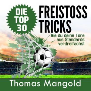 Baixar Die Top 30 Freistoss-Tricks: Verdreifache deine Tore aus Standards! (German Edition) pdf, epub, eBook