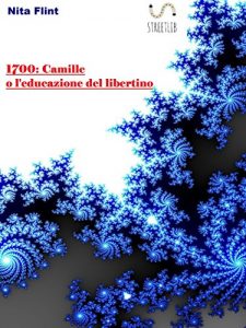Baixar 1700:Camille o l’educazione del libertino pdf, epub, eBook
