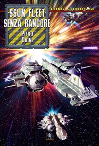 Baixar Ssun Fleet: Senza Rancore (Collana Long Stories SF – Ssun Fleet Vol. 1) (Italian Edition) pdf, epub, eBook