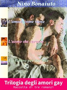 Baixar Trilogia degli amori gay: Raccolta di tre romanzi (Italian Edition) pdf, epub, eBook