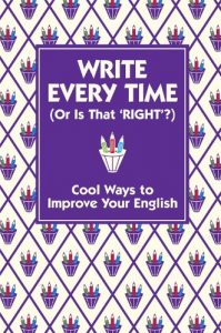 Baixar Write Every Time (or is That ‘Right’?): Cool Ways to Improve Your English pdf, epub, eBook
