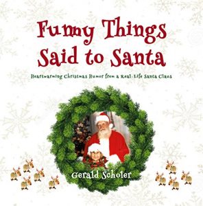 Baixar Funny Things Said to Santa: Heartwarming Christmas Humor from a Real-Life Santa Claus (English Edition) pdf, epub, eBook