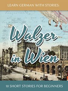 Baixar Learn German With Stories: Walzer in Wien – 10 Short Stories For Beginners (Dino lernt Deutsch 7) (German Edition) pdf, epub, eBook