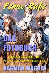 Baixar FERNE RUFE  Das Fotobuch: Abenteuer eines Appaloosa Hengstes (German Edition) pdf, epub, eBook