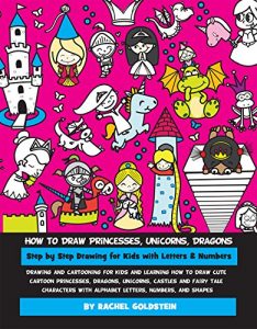 Baixar How to Draw Princesses, Unicorns, Dragons Step by Step Drawing for Kids : Drawing and cartooning for kids and learning how to draw cute cartoon princesses, … castles and fairy tales (English Edition) pdf, epub, eBook