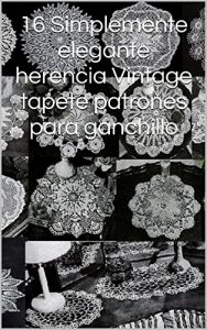 Baixar 16 Simplemente elegante herencia Vintage tapete patrones para ganchillo (Spanish Edition) pdf, epub, eBook