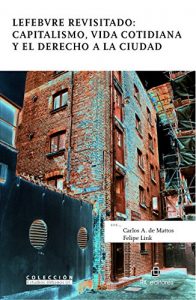 Baixar Lefebvre revisitado: capitalismo, vida cotidiana y el derecho a la ciudad pdf, epub, eBook