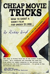 Baixar Cheap Movie Tricks: How To Shoot A Short Film For Under $2,000 pdf, epub, eBook
