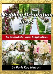 Baixar Wedding Decoration Ideas – Wedding Planning On A Budget, Cheap Wedding Decorating Ideas DIY Outdoor or Indoor Wedding Book (English Edition) pdf, epub, eBook