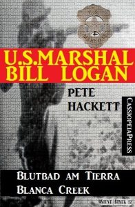 Baixar U.S. Marshal Bill Logan 10: Blutbad am Tierra Blanca Creek (German Edition) pdf, epub, eBook