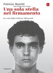 Baixar Una sola stella nel firmamento. Io e mio figlio Federico Aldrovandi (La cultura) pdf, epub, eBook