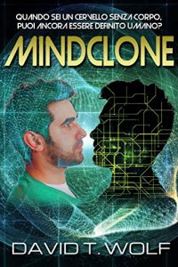 Baixar Mindclone – Quando sei un cervello senza corpo, puoi ancora essere definito umano? (Italian Edition) pdf, epub, eBook