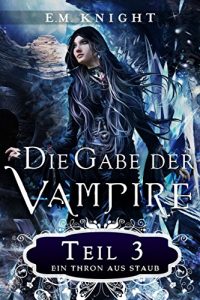 Baixar Die Gabe der Vampire 3: Ein Thron aus Staub (German Edition) pdf, epub, eBook