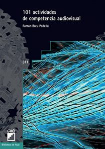 Baixar 101 Actividades de competencia audiovisual (BIBLIOTECA DE AULA) pdf, epub, eBook