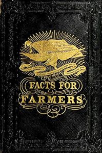 Baixar Facts For Farmers: Also For The Family Circle: A Variety of Rich Materials For All Land Owners About Domestic Animals and Domestic Economy, Farm Buildings, Gardens… (English Edition) pdf, epub, eBook