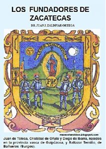 Baixar Los Fundadores de Zacatecas: Historia de los cuatro fundadores vascos de la ciudad de Zacatecas. (Spanish Edition) pdf, epub, eBook