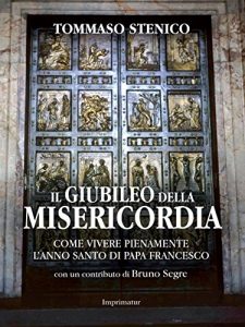 Baixar Il Giubileo della misericordia: Come vivere pienamente l’Anno Santo di Papa Francesco pdf, epub, eBook