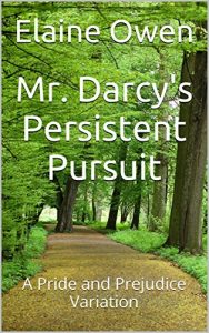 Baixar Mr. Darcy’s Persistent Pursuit: A Pride and Prejudice Variation (Longbourn Unexpected Book 1) (English Edition) pdf, epub, eBook