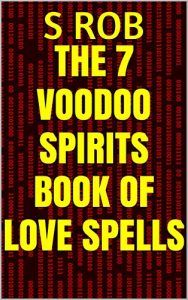 Baixar The 7 Voodoo Spirits Book of Love Spells (English Edition) pdf, epub, eBook